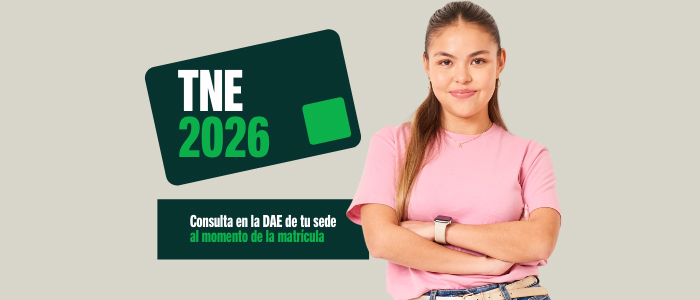 TNE 2026: Consulta en la DAE al momento de tu matrícula​